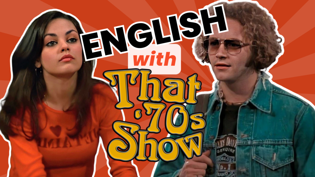 Ep 1 LEARN ENGLISH with ‘That 70’s Show’ | B2 /C1 Level